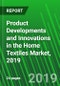 Product Developments and Innovations in the Home Textiles Market, 2019 - Product Thumbnail Image
