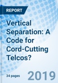 Vertical Separation: A Code for Cord-Cutting Telcos?- Product Image