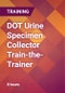 DOT Urine Specimen Collector Train-the-Trainer - Product Thumbnail Image