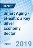Smart Aging - eHealth: a Key Silver Economy Sector- Product Image