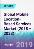 Global Mobile Location-Based Services Market (2018 – 2023)- Product Image