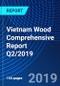Vietnam Wood Comprehensive Report Q2/2019 - Product Thumbnail Image