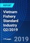 Vietnam Fishery Standard Industry Q2/2019 - Product Thumbnail Image