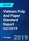 Vietnam Pulp And Paper Standard Report Q2/2019- Product Image