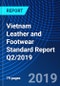 Vietnam Leather and Footwear Standard Report Q2/2019 - Product Thumbnail Image