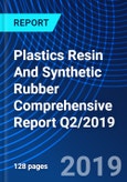 Plastics Resin And Synthetic Rubber Comprehensive Report Q2/2019- Product Image