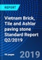 Vietnam Brick, Tile and Ashlar paving stone Standard Report Q2/2019 - Product Thumbnail Image