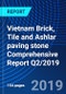 Vietnam Brick, Tile and Ashlar paving stone Comprehensive Report Q2/2019 - Product Thumbnail Image