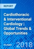 Cardiothoracic & Interventional Cardiology | Global Trends & Opportunities- Product Image