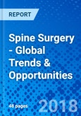 Spine Surgery - Global Trends & Opportunities- Product Image