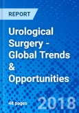 Urological Surgery - Global Trends & Opportunities- Product Image