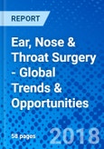 Ear, Nose & Throat Surgery - Global Trends & Opportunities- Product Image
