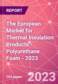 The European Market for Thermal Insulation Products - Polyurethane Foam - 2023- Product Image