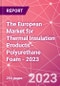The European Market for Thermal Insulation Products - Polyurethane Foam - 2023 - Product Thumbnail Image
