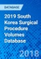 2019 South Korea Surgical Procedure Volumes Database - Product Thumbnail Image