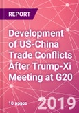 Development of US-China Trade Conflicts After Trump-Xi Meeting at G20- Product Image