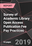 Survey of Academic Library Open Access Publication Fee Pay Practices- Product Image