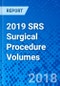 2019 SRS Surgical Procedure Volumes - Product Thumbnail Image