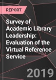 Survey of Academic Library Leadership: Evaluation of the Virtual Reference Service- Product Image