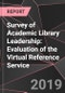 Survey of Academic Library Leadership: Evaluation of the Virtual Reference Service - Product Thumbnail Image
