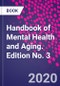 Handbook of Mental Health and Aging. Edition No. 3 - Product Image