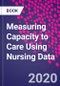 Measuring Capacity to Care Using Nursing Data - Product Image