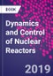 Dynamics and Control of Nuclear Reactors - Product Thumbnail Image