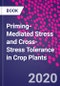 Priming-Mediated Stress and Cross-Stress Tolerance in Crop Plants - Product Image
