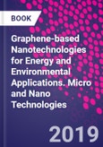 Graphene-based Nanotechnologies for Energy and Environmental Applications. Micro and Nano Technologies- Product Image