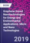 Graphene-based Nanotechnologies for Energy and Environmental Applications. Micro and Nano Technologies - Product Image
