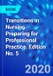 Transitions in Nursing. Preparing for Professional Practice. Edition No. 5 - Product Thumbnail Image