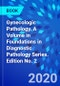 Gynecologic Pathology. A Volume in Foundations in Diagnostic Pathology Series. Edition No. 2 - Product Thumbnail Image