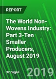 The World Non-Wovens Industry: Part 3-Ten Smaller Producers, August 2019- Product Image