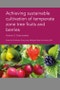 Achieving Sustainable Cultivation of Temperate Zone Tree Fruits and Berries Volume 2 - Product Thumbnail Image
