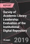 Survey of Academic Library Leadership: Evaluation of the Institutional Digital Repository - Product Thumbnail Image