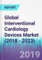 Global Interventional Cardiology Devices Market (2018 - 2023) - Product Thumbnail Image
