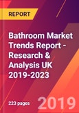 Bathroom Market Trends Report - Research & Analysis UK 2019-2023- Product Image