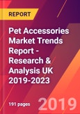 Pet Accessories Market Trends Report - Research & Analysis UK 2019-2023- Product Image
