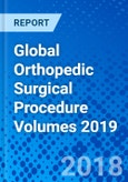 Global Orthopedic Surgical Procedure Volumes 2019- Product Image