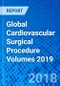 Global Cardiovascular Surgical Procedure Volumes 2019 - Product Thumbnail Image