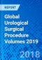 Global Urological Surgical Procedure Volumes 2019 - Product Thumbnail Image
