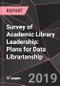 Survey of Academic Library Leadership: Plans for Data Librarianship - Product Thumbnail Image