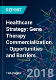 Healthcare Strategy: Gene Therapy Commercialization - Opportunities and Barriers- Product Image