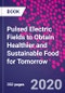 Pulsed Electric Fields to Obtain Healthier and Sustainable Food for Tomorrow - Product Thumbnail Image