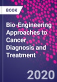 Bio-Engineering Approaches to Cancer Diagnosis and Treatment- Product Image