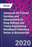 Advanced 3D-Printed Systems and Nanosystems for Drug Delivery and Tissue Engineering. Woodhead Publishing Series in Biomaterials- Product Image