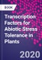 Transcription Factors for Abiotic Stress Tolerance in Plants - Product Thumbnail Image