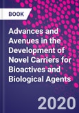 Advances and Avenues in the Development of Novel Carriers for Bioactives and Biological Agents- Product Image