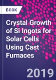 Crystal Growth of Si Ingots for Solar Cells Using Cast Furnaces- Product Image