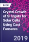 Crystal Growth of Si Ingots for Solar Cells Using Cast Furnaces - Product Image